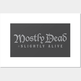 Mostly Dead is Slightly Alive Posters and Art